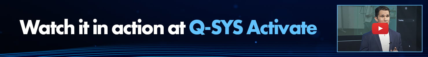 画像テキスト： Q-SYS Activateで実際の動作をご覧ください